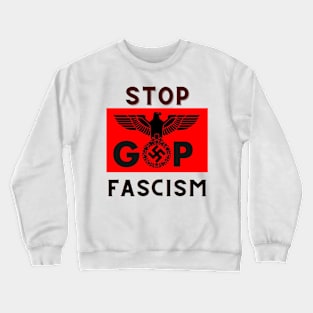 STOP GOP FASCISM Crewneck Sweatshirt